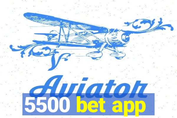 5500 bet app